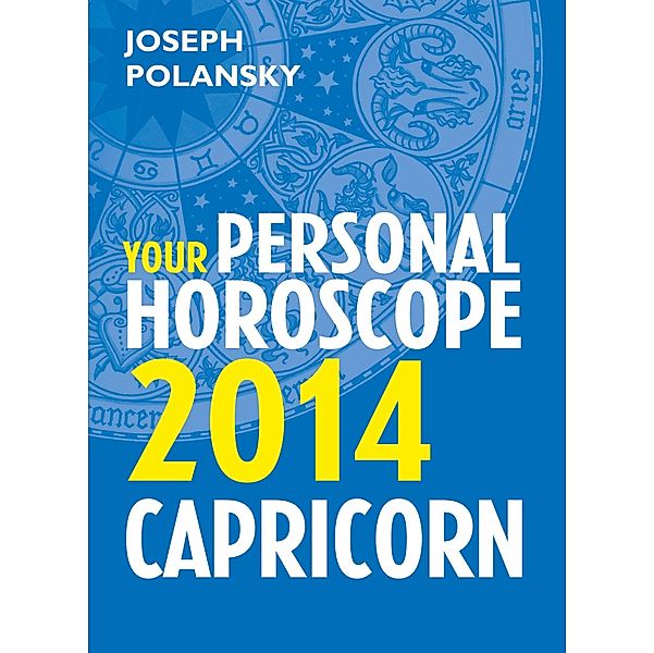 Capricorn 2014: Your Personal Horoscope, Joseph Polansky