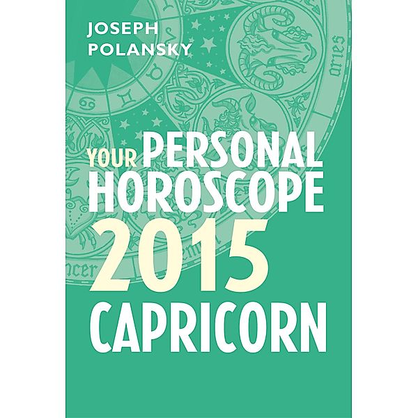 Capricorn 2015: Your Personal Horoscope, Joseph Polansky
