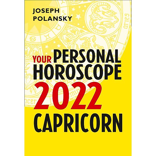 Capricorn 2022: Your Personal Horoscope, Joseph Polansky