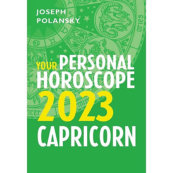 Capricorn 2023: Your Personal Horoscope, Joseph Polansky