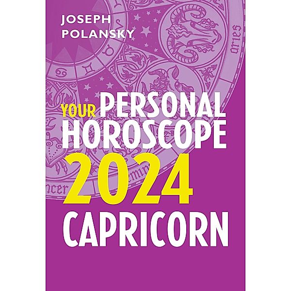 Capricorn 2024: Your Personal Horoscope, Joseph Polansky