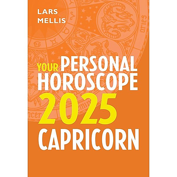 Capricorn 2025: Your Personal Horoscope, Lars Mellis