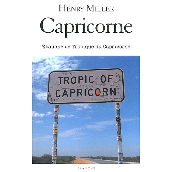 Capricorne - Ebauche de Tropique du Capricorne / Documents, Henry Miller, Tom Thompson