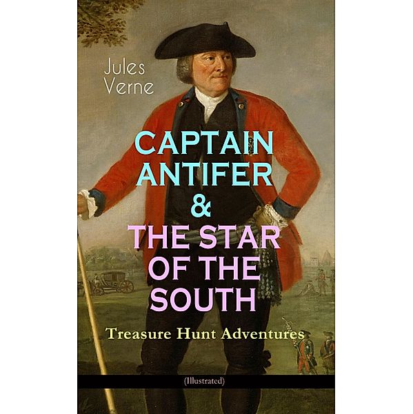 CAPTAIN ANTIFER & THE STAR OF THE SOUTH - Treasure Hunt Adventures (Illustrated), Jules Verne