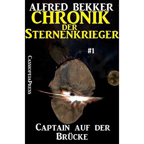Captain auf der Brücke / Chronik der Sternenkrieger Bd.1, Alfred Bekker