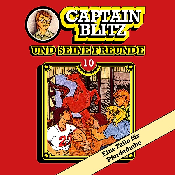 Captain Blitz und seine Freunde - 10 - Eine Falle für Pferdediebe, Steffen Kent