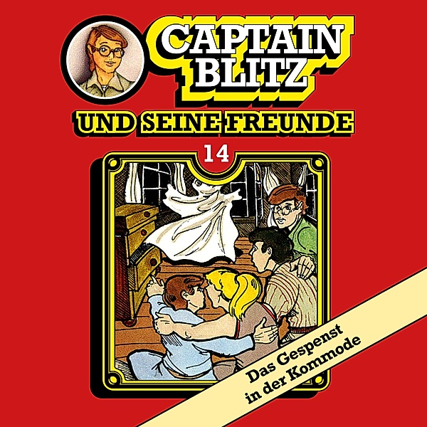 Captain Blitz und seine Freunde - 14 - Das Gespenst in der Kommode, Steffen Kent