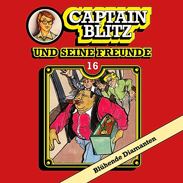 Captain Blitz und seine Freunde - 16 - Blühende Diamanten, Steffen Kent