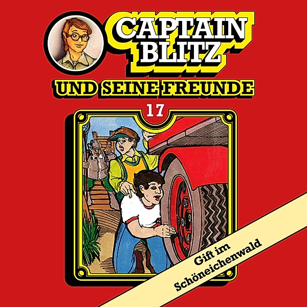 Captain Blitz und seine Freunde - 17 - Gift im Schöneichenwald, Steffen Kent