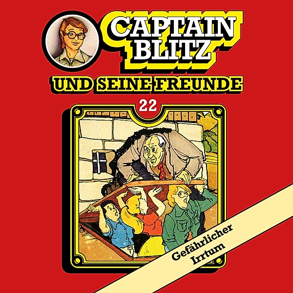 Captain Blitz und seine Freunde - 22 - Gefährlicher Irrtum, Steffen Kent