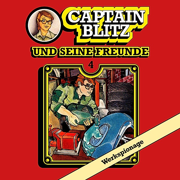 Captain Blitz und seine Freunde - 4 - Werkspionage, Steffen Kent