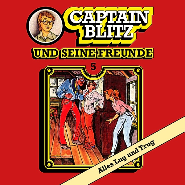 Captain Blitz und seine Freunde - 5 - Alles Lug und Trug, Steffen Kent
