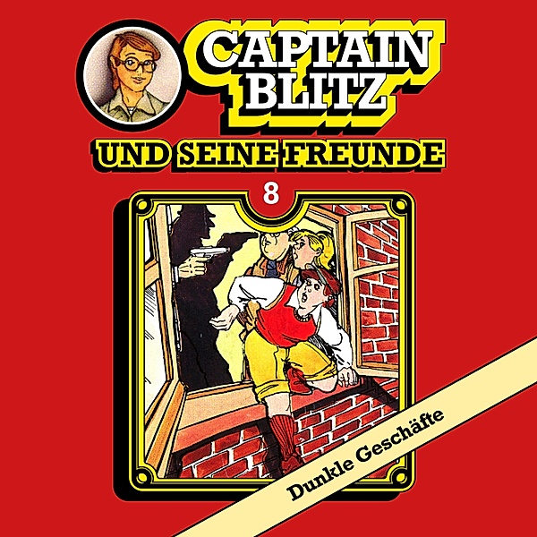 Captain Blitz und seine Freunde - 8 - Dunkle Geschäfte, Steffen Kent