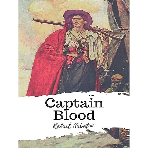 Captain Blood, Rafael Sabatini