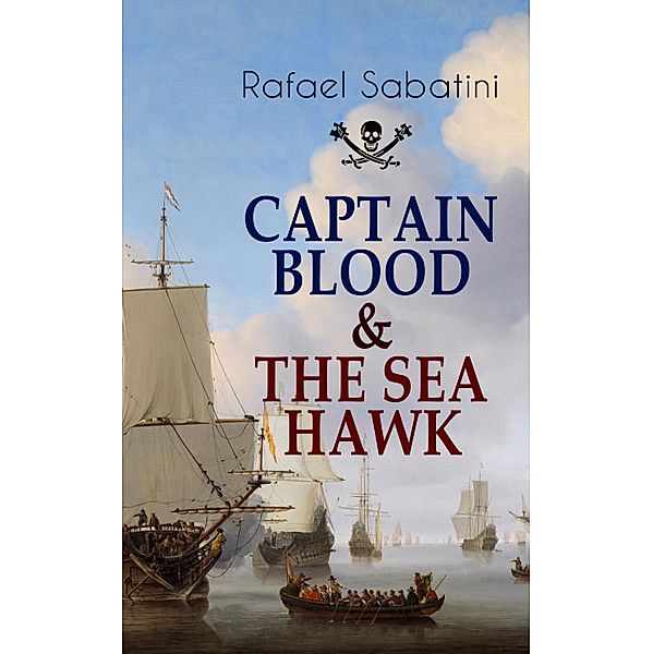 CAPTAIN BLOOD & THE SEA HAWK, Rafael Sabatini