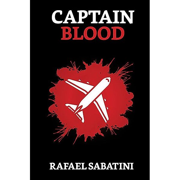 Captain Blood / True Sign Publishing House, Rafael Sabatini