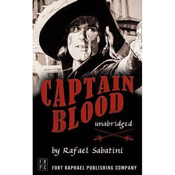Captain Blood - Unabridged / Ft. Raphael Publishing Company, Rafael Sabatini