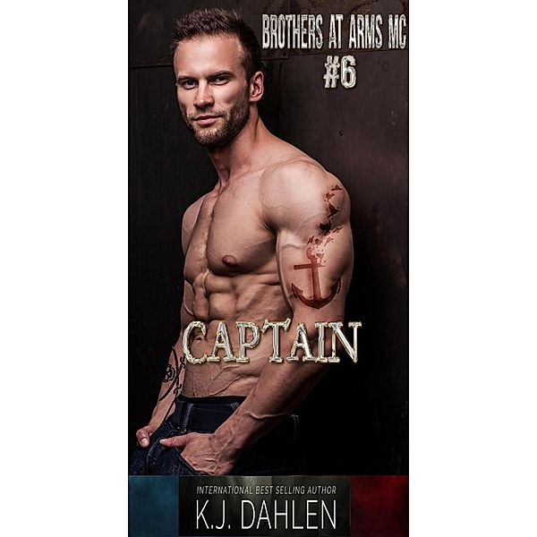 Captain (Brothers At Arms MC, #6) / Brothers At Arms MC, Kj Dahlen