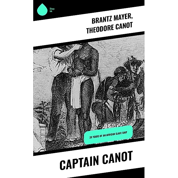 Captain Canot, Brantz Mayer, Theodore Canot