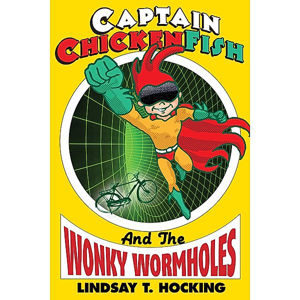 Captain ChickenFish and the Wonky Wormholes, Lindsay Hocking