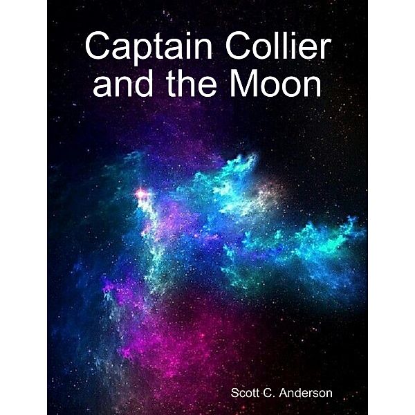 Captain Collier and the Moon, Scott C. Anderson