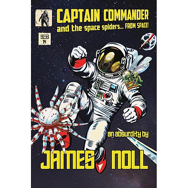 Captain Commander and the Space Spiders From Space!, James Noll