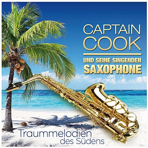 Captain Cook & seine singenden Saxophone - Traummelodien des Südens CD, Captain Cook Und Seine Singenden Saxophone