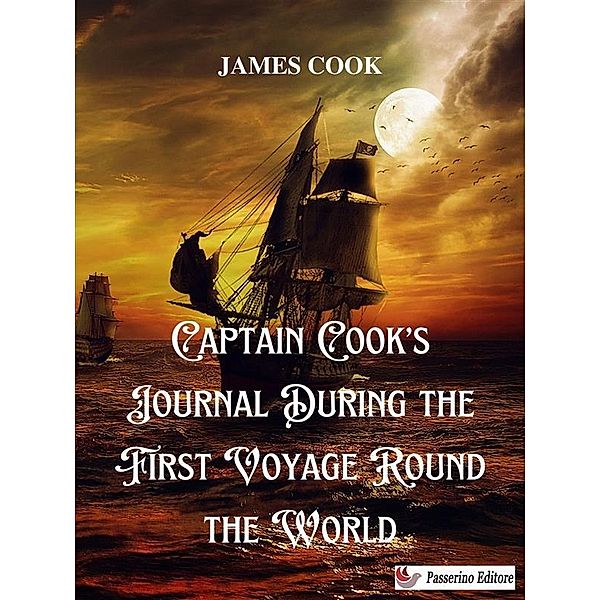 Captain Cook's Journal During the First Voyage Round the World, James Cook