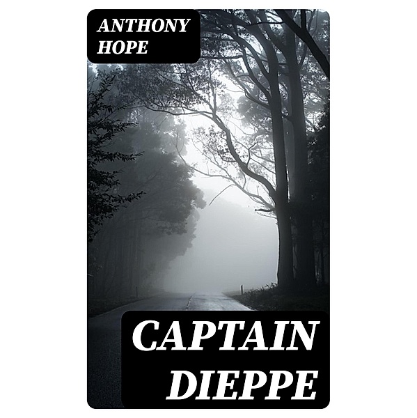 Captain Dieppe, Anthony Hope