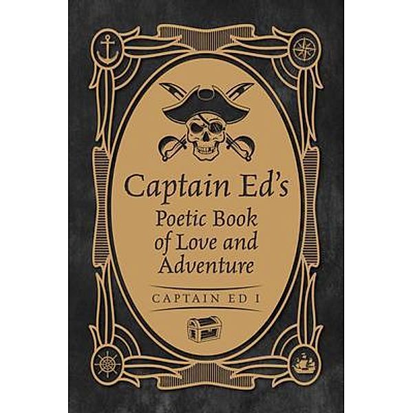 Captain Ed's Poetic Book of Love and Adventure, Captain Ed I