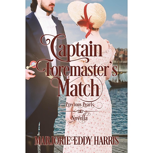 Captain Foremaster's Match (Precious Pearls, #1.5) / Precious Pearls, Marjorie Harris