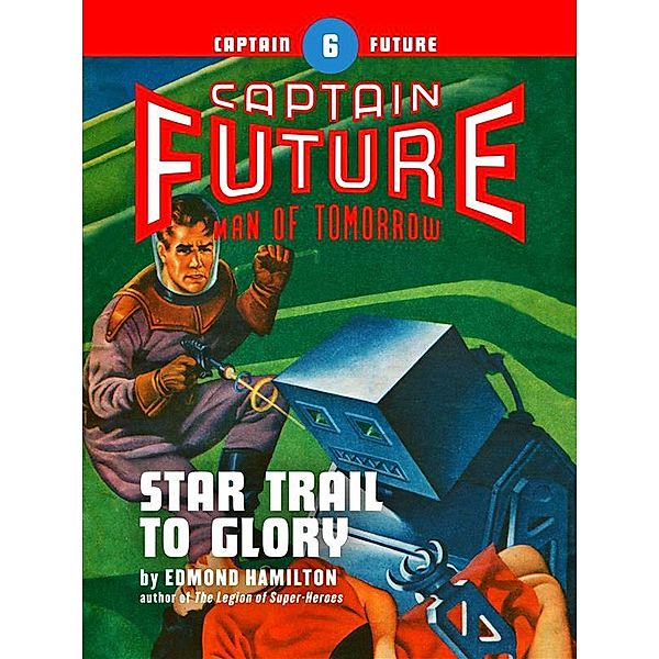 Captain Future: Captain Future #6: Star Trail to Glory, Edmond Hamilton