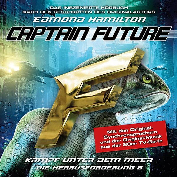 Captain Future, Die Herausforderung - 6 - Captain Future, Die Herausforderung, Folge 6: Kampf unter dem Meer, Edmond Hamilton