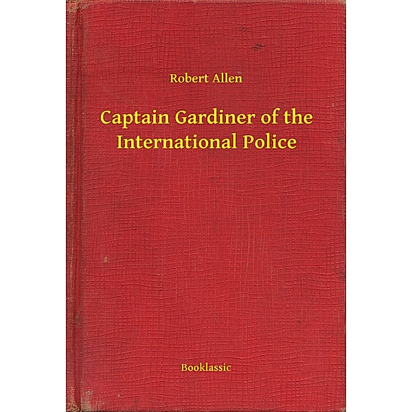 Captain Gardiner of the International Police, Robert Robert