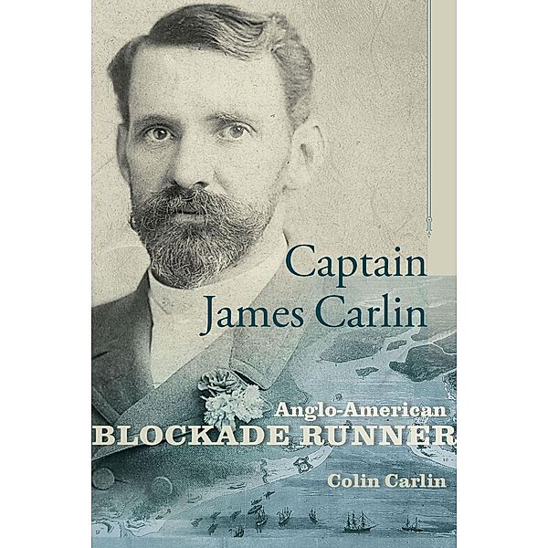 Captain James Carlin / Studies in Maritime History, Colin Carlin