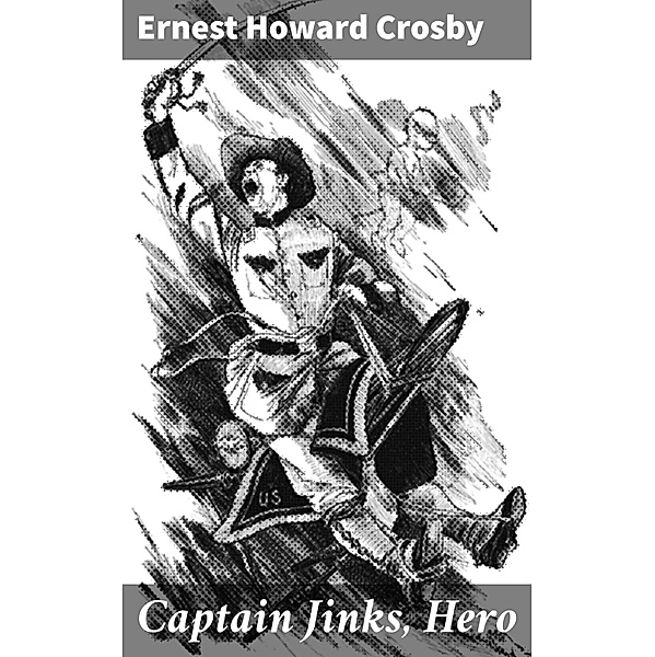 Captain Jinks, Hero, Ernest Howard Crosby