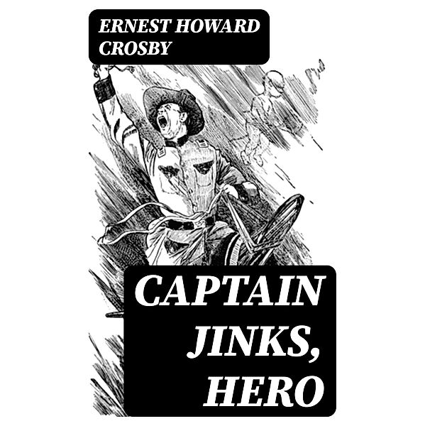 Captain Jinks, Hero, Ernest Howard Crosby