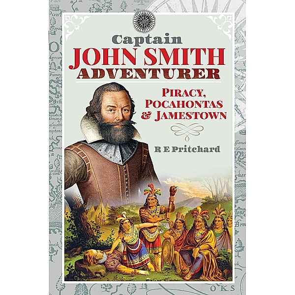 Captain John Smith, Adventurer, Pritchard R E Pritchard