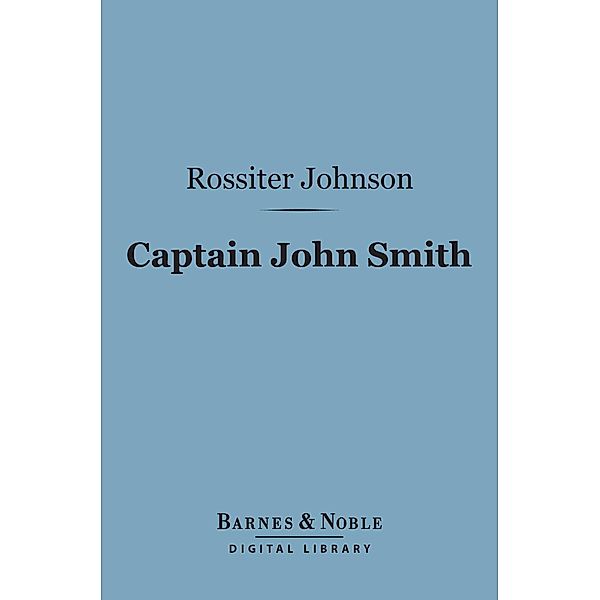 Captain John Smith (Barnes & Noble Digital Library) / Barnes & Noble, Rossiter Johnson