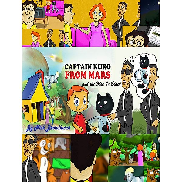 Captain Kuro From Mars Picture Books in English: Captain Kuro From Mars And The Men In Black, Nick Broadhurst