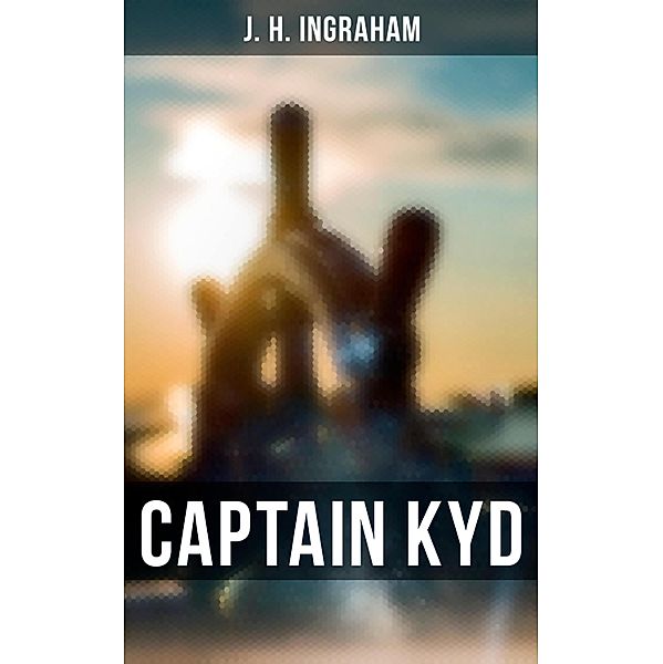 Captain Kyd, J. H. Ingraham