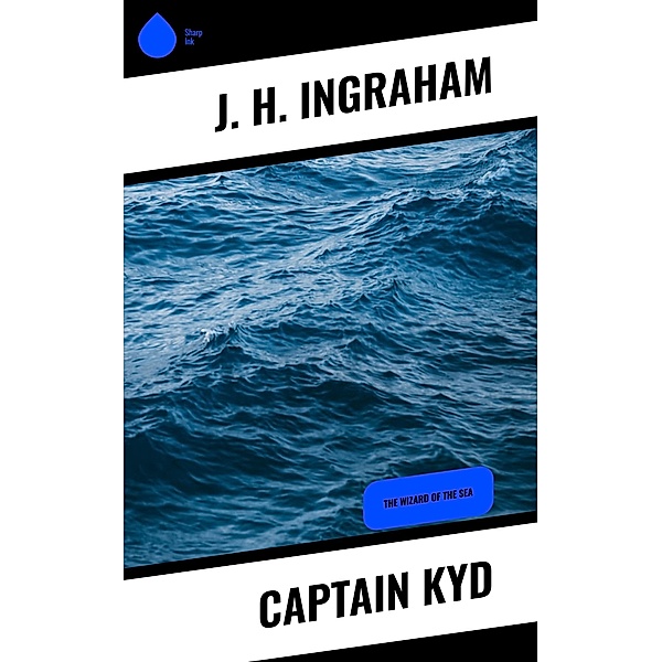 Captain Kyd, J. H. Ingraham
