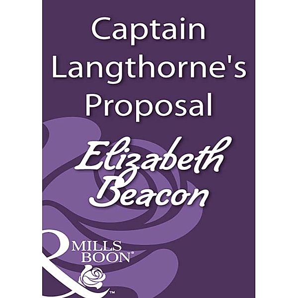 Captain Langthorne's Proposal (Mills & Boon Historical), Elizabeth Beacon