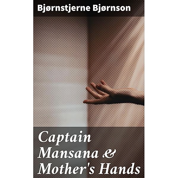 Captain Mansana & Mother's Hands, Bjørnstjerne Bjørnson