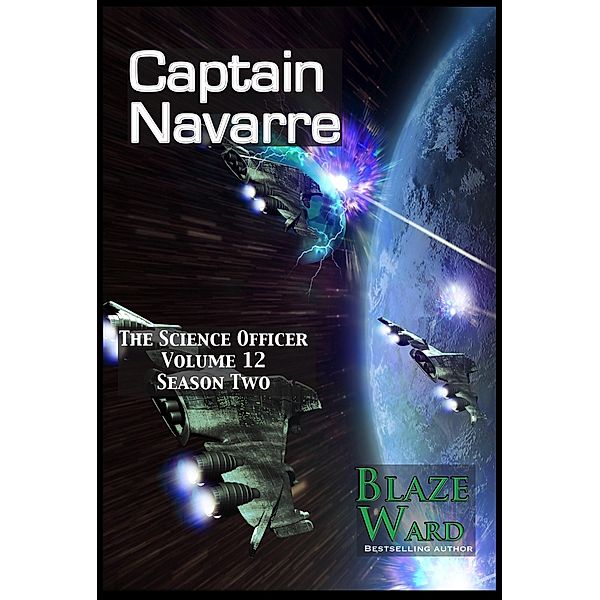 Captain Navarre (The Science Officer, #12) / The Science Officer, Blaze Ward