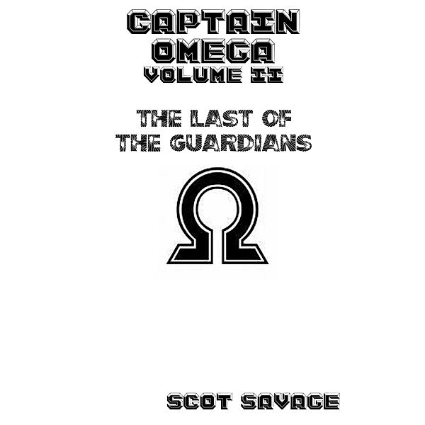 Captain Omega Volume II The Last of the Guardians, Scot Savage