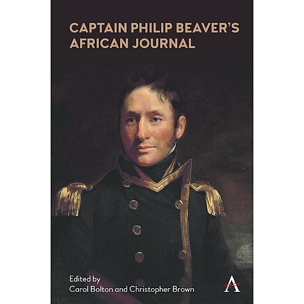 Captain Philip Beaver's African Journal / Anthem Nineteenth-Century Series Bd.3