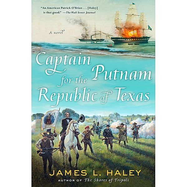 Captain Putnam for the Republic of Texas / A Bliven Putnam Naval Adventure Bd.4, James Haley