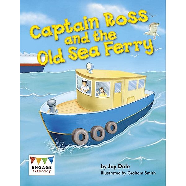 Captain Ross and the Old Sea Ferry / Raintree Publishers, Anne Giulieri