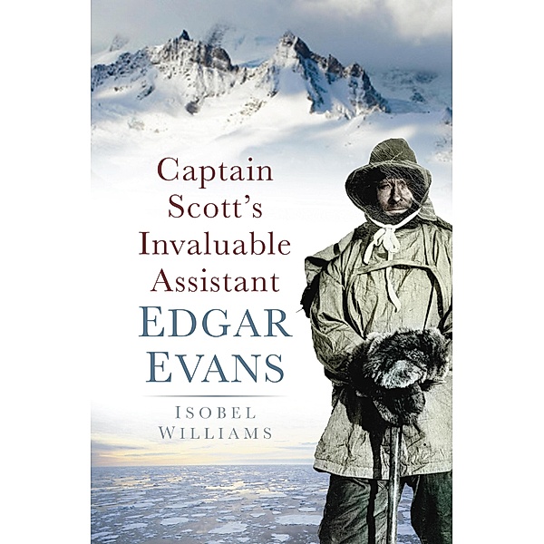 Captain Scott's Invaluable Assistant: Edgar Evans, Isobel Williams